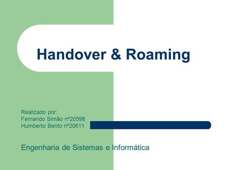 Handover & Roaming Engenharia de Sistemas e Informática Realizado por: