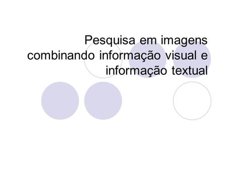 Pesquisa em imagens combinando informação visual e informação textual.