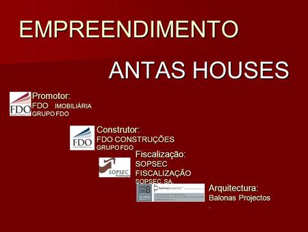 EMPREENDIMENTO ANTAS HOUSES Promotor: FDO IMOBILIÁRIA