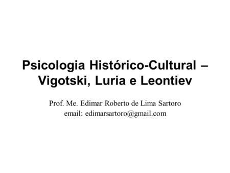 Psicologia Histórico-Cultural – Vigotski, Luria e Leontiev
