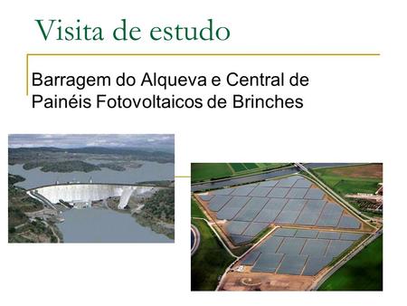 Barragem do Alqueva e Central de Painéis Fotovoltaicos de Brinches