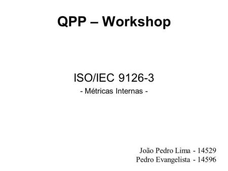 QPP – Workshop ISO/IEC Métricas Internas -
