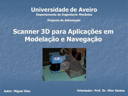 Departamento de Engenharia Mecânica Orientador: Prof. Dr. Vítor Santos
