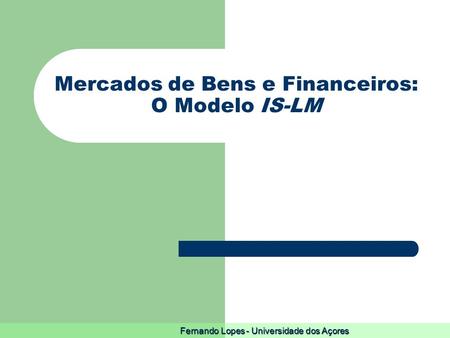 Mercados de Bens e Financeiros: O Modelo IS-LM