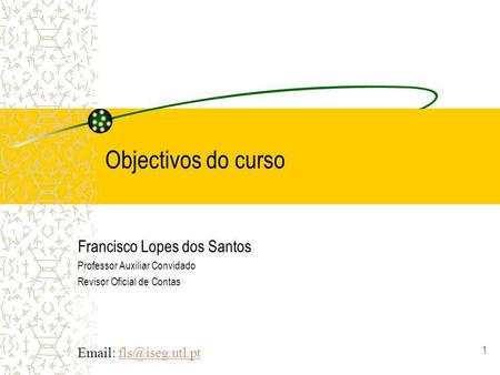 Objectivos do curso Francisco Lopes dos Santos