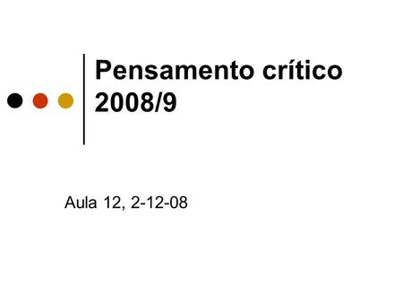 Pensamento crítico 2008/9 Aula 12, 2-12-08.