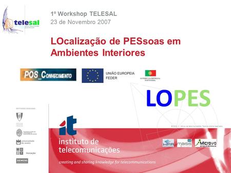 © 2005, it - instituto de telecomunicações. Todos os direitos reservados. LOcalização de PESsoas em Ambientes Interiores 1º Workshop TELESAL 23 de Novembro.