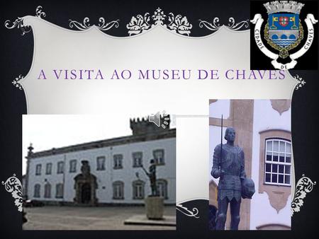 A visita ao museu de Chaves