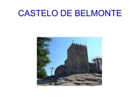 CASTELO DE BELMONTE.