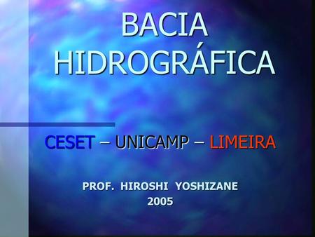 CESET – UNICAMP – LIMEIRA PROF. HIROSHI YOSHIZANE 2005