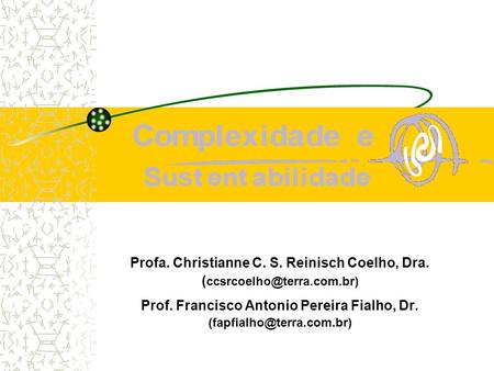 Profa. Christianne C. S. Reinisch Coelho, Dra.