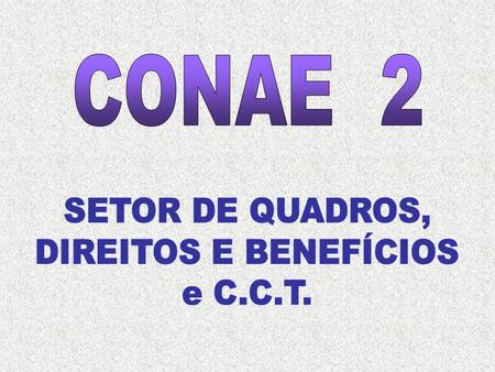 CONAE 2 SETOR DE QUADROS, DIREITOS E BENEFÍCIOS e C.C.T.