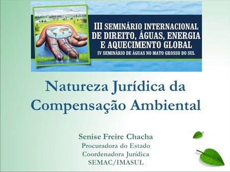Natureza Jurídica da Compensação Ambiental Coordenadora Jurídica