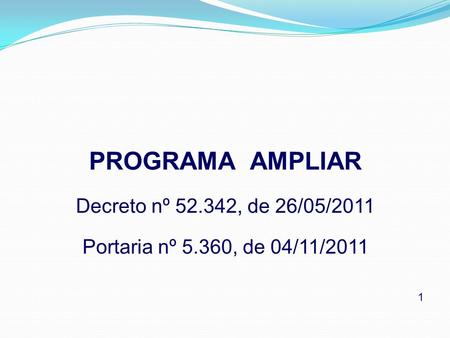 PROGRAMA AMPLIAR Decreto nº , de 26/05/2011