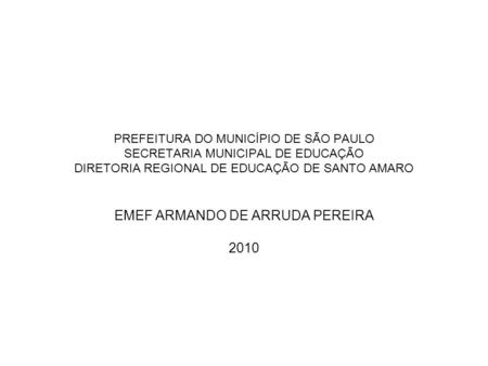 EMEF ARMANDO DE ARRUDA PEREIRA 2010
