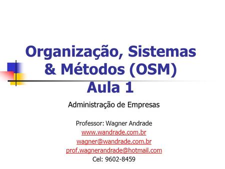 Organização, Sistemas & Métodos (OSM) Aula 1