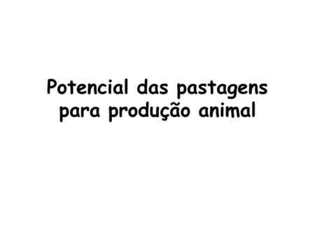 Potencial das pastagens para produção animal
