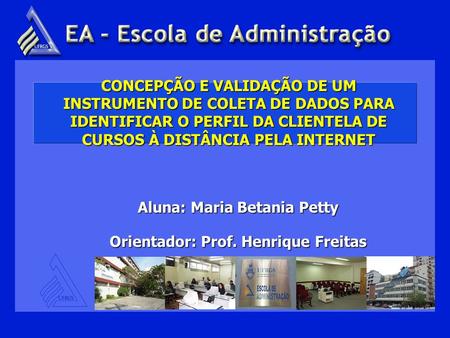 Aluna: Maria Betania Petty Orientador: Prof. Henrique Freitas