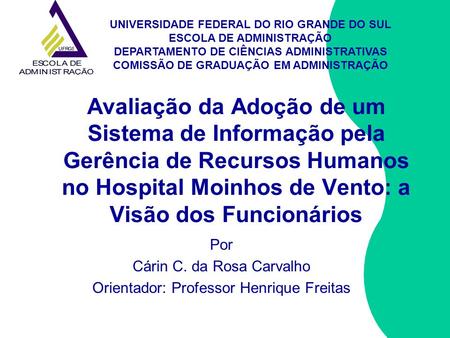 Por Cárin C. da Rosa Carvalho Orientador: Professor Henrique Freitas