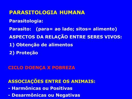 PARASITOLOGIA HUMANA Parasitologia:
