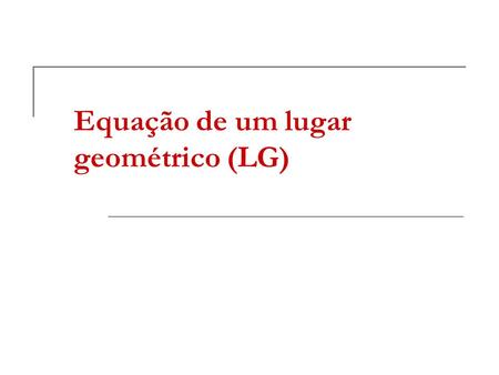 Equação de um lugar geométrico (LG)