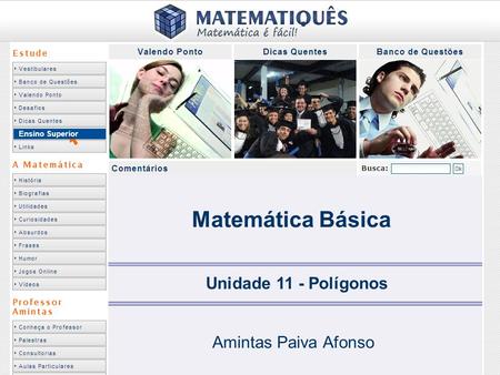 Matemática Básica Unidade 11 - Polígonos Amintas Paiva Afonso