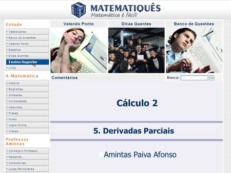 Ensino Superior Cálculo 2 5. Derivadas Parciais Amintas Paiva Afonso.