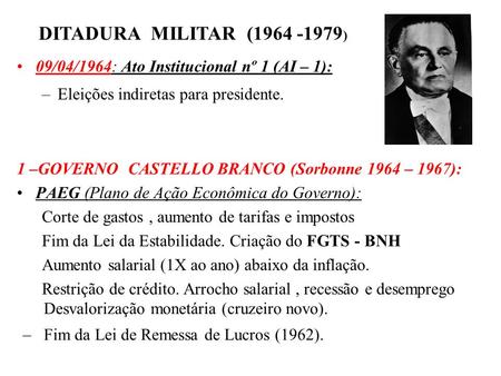 DITADURA  MILITAR  ( ) 09/04/1964: Ato Institucional nº 1 (AI – 1):