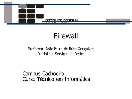 Firewall Campus Cachoeiro Curso Técnico em Informática