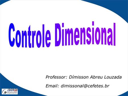 19/08/08 Professor: Dímisson Abreu Louzada