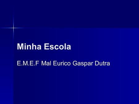 E.M.E.F Mal Eurico Gaspar Dutra