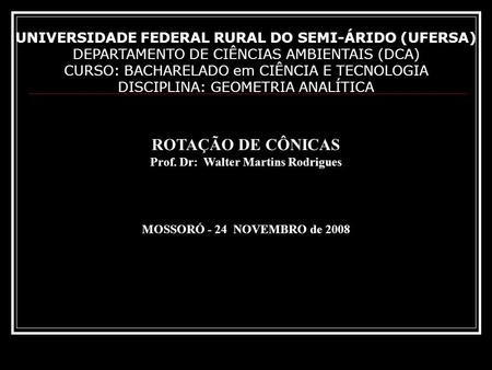 ROTAÇÃO DE CÔNICAS UNIVERSIDADE FEDERAL RURAL DO SEMI-ÁRIDO (UFERSA)