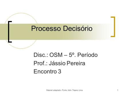 Disc.: OSM – 5º. Período Prof.: Jássio Pereira Encontro 3