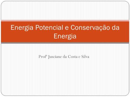 Energia Potencial e Conservação da Energia