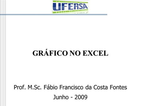 Prof. M.Sc. Fábio Francisco da Costa Fontes Junho