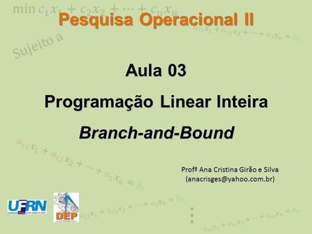 Pesquisa Operacional II Programação Linear Inteira