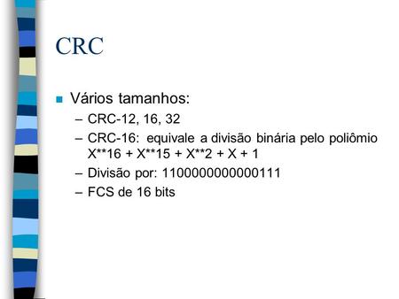 CRC Vários tamanhos: CRC-12, 16, 32