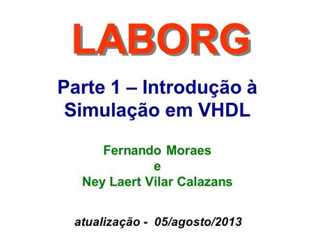 Fernando Moraes e Ney Laert Vilar Calazans