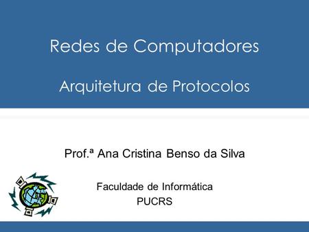 Redes de Computadores Arquitetura de Protocolos