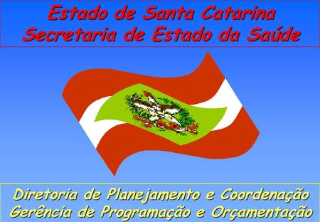 Estado de Santa Catarina Secretaria de Estado da Saúde