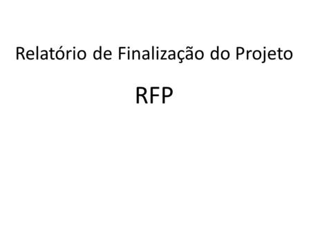 Relatório de Finalização do Projeto RFP