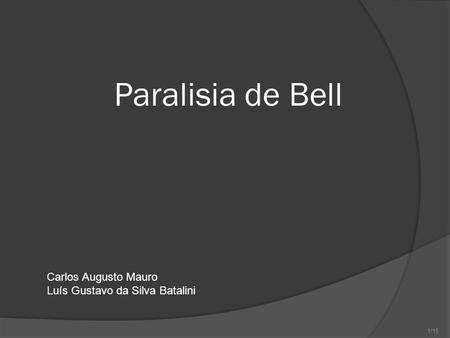 Paralisia de Bell Carlos Augusto Mauro Luís Gustavo da Silva Batalini.