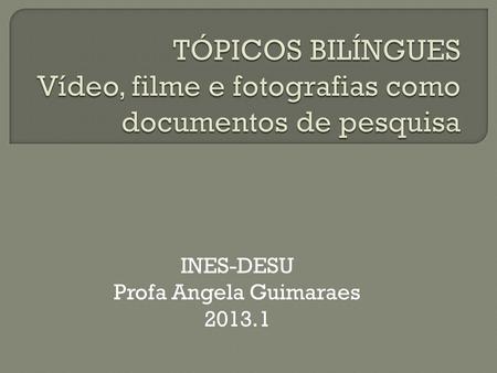 INES-DESU Profa Angela Guimaraes