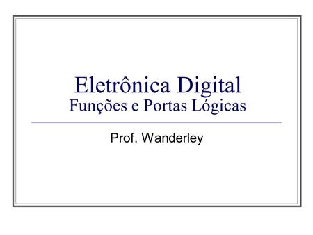Eletrônica Digital Funções e Portas Lógicas