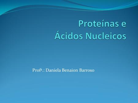 Proteínas e Ácidos Nucleicos