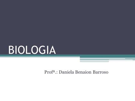 Profª.: Daniela Benaion Barroso