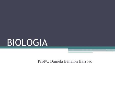 BIOLOGIA Profª.: Daniela Benaion Barroso. Bioquímica Conceito: Ciência que estuda a estrutura das moléculas orgânicas e as transformações que ocorrem.