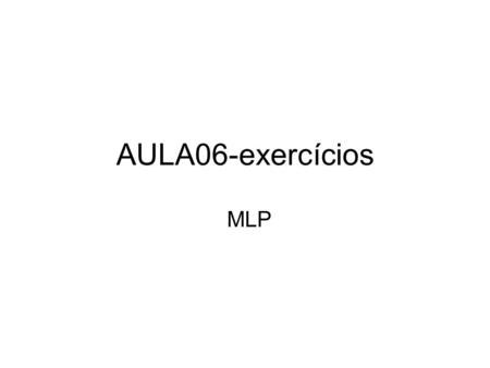 AULA06-exercícios MLP.