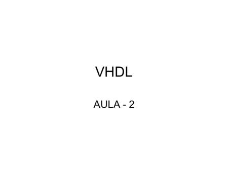 VHDL AULA - 2.