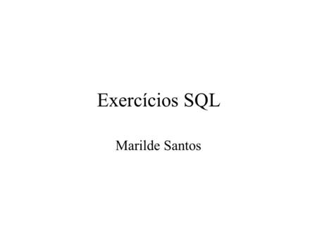 Exercícios SQL Marilde Santos.
